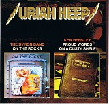 The Byron Band / Ken Hensley - On the Rocks / Proud Words on a Dusty Shelf