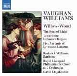 Royal Liverpool Philharmonic Choir and Orchestra / David Lloyd-Jones - Willow-Wood / The Sons of Light / Toward the Unknown Region