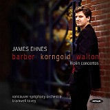 James Ehnes / Vancouver Symphony Orchestra / Bramwell Tovey - Barber / Korngold / Walton: Violin Concertos