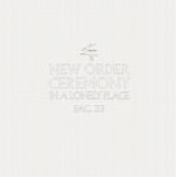 New Order / Joy Division - Ceremony / In A Lonely Place