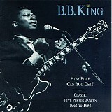 King, B.B. - How Blue Can You Get?  Classic Live Performances - 1964 to 1994-Disc 1 of 2