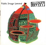 Public Image Ltd. - Happy?