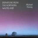 Michael Hoenig - Departure From The Northern Wasteland