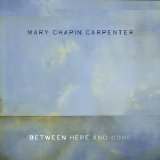 Carpenter, Mary Chapin - Between Here And Gone