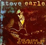 Earle, Steve - Train a Comin'