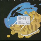 BE-BOP DELUXE - FUTURAMA