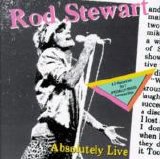 ROD STEWART - ABSOLUTELY LIVE