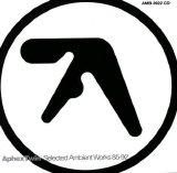 Aphex Twin - Selected Ambient Works 85-92