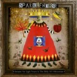 Sparklehorse - Dreamt for Light Years in the Belly of a Mountain