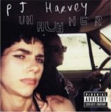 PJ Harvey - Uh Huh Her