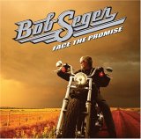 Bob Seger & the Silver Bullet Band - Face The Promise