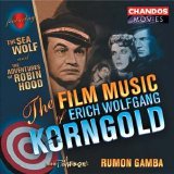 Erich Wolfgang Korngold - The Film Music of Erich Wolfgang Korngold