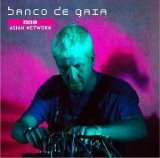 Various artists - Banco de Gaia - BBC Asian Network (Radio Session)