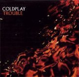 Coldplay - Trouble