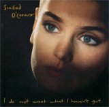 Sinéad O'Connor - I Do Not Want What I Haven't Got