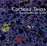 Cocteau Twins - Four-Calendar Café
