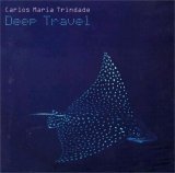Carlos Maria Trindade - Deep Travel