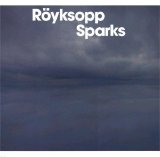 Röyksopp - Sparks