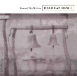 Dead Can Dance - Toward the Within