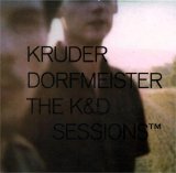 Kruder & Dorfmeister - The K&D Sessions