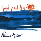 JosÃ© Padilla - Adios Ayer