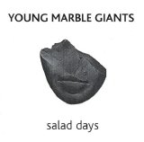Young Marble Giants - Salad Days