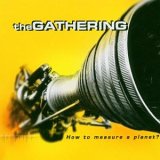 The Gathering - How To Measure A Planet?