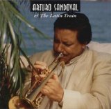 Arturo Sandoval - Arturo Sandoval & The Latin Train