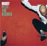 Moby - Play: The B Sides