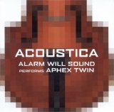 Alarm Will Sound - Acoustica (performing Aphex Twin)
