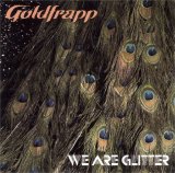 Goldfrapp - We Are Glitter