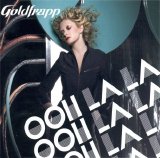 Goldfrapp - Ooh La La