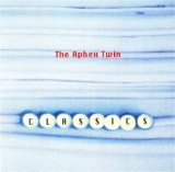 Aphex Twin - Classics