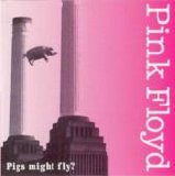Pink Floyd - Pigs Might Fly
