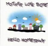 Mother Love Bone - Hello Hometown