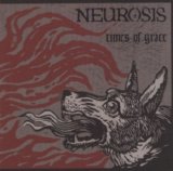 Neurosis - Times of Grace