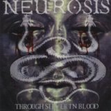 Neurosis - Through Silver In Blood