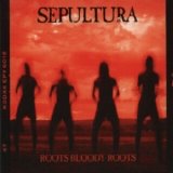 Sepultura - Roots Bloody Roots