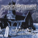 Agathodaimon - Higher Art Of Rebellion