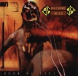 Machine Head - Burn My Eyes