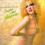 Bette Midler - Thighs and Whispers