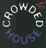 Crowded House - Detroit Rock City