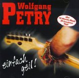 Wolfgang Petry - Einfach geil!