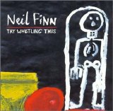 Neil Finn - Try Whistling This