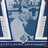 Simply Red - Ev'ry Time We Say Goodbye