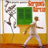 Sergent Garcia - Un poquito quema'o