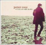 Peter Case - Flying Saucer Blues