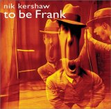 Nik Kershaw - to be Frank