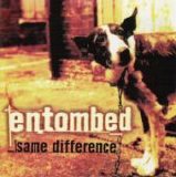 Entombed - Same Difference