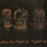 Obligatorisk Tortyr - Obligatorisk Tortyr